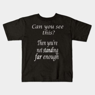 Social distancing  Can you see this? Then you’re not standing far enough Kids T-Shirt